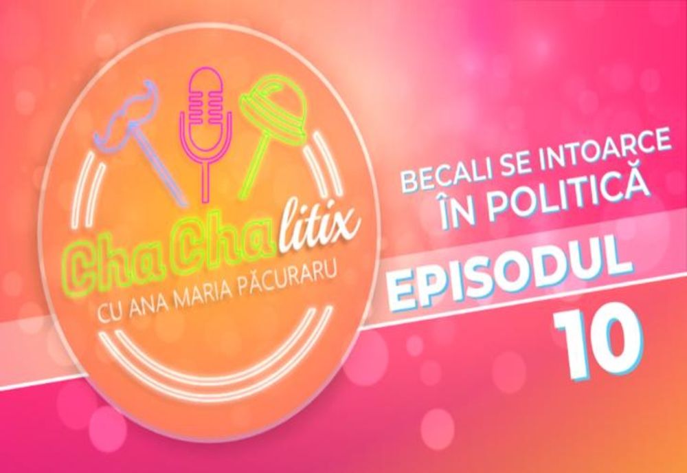 CHA CHA LITIX! Episodul 10. Becali se întoarce în politică