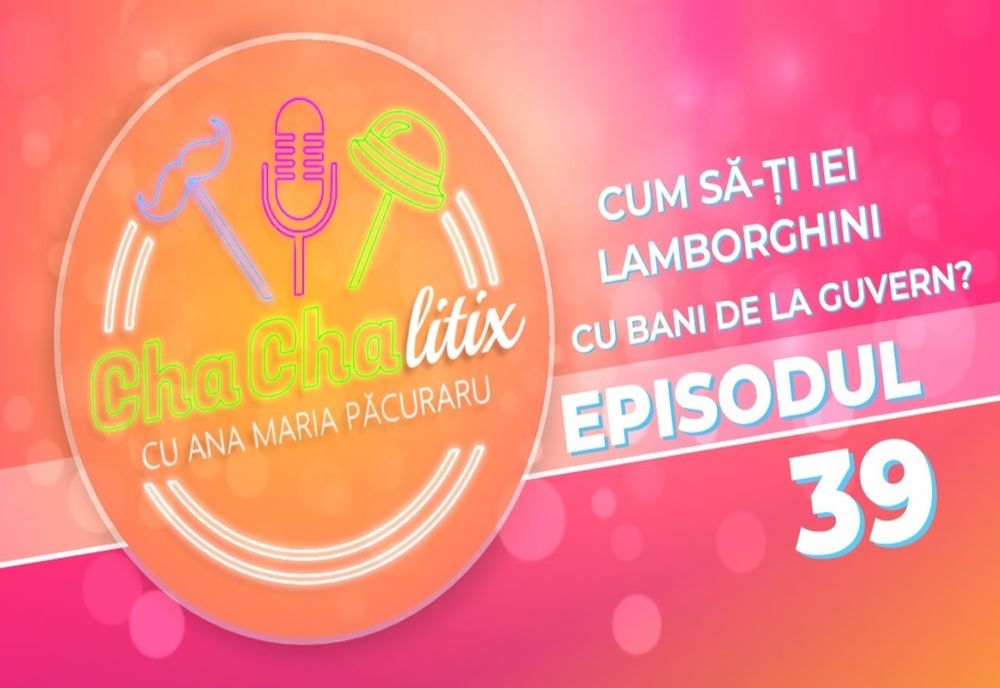 CHA CHA LITIX! Episodul 39. Cum să-ți iei Lamborghini cu bani de la guvern?